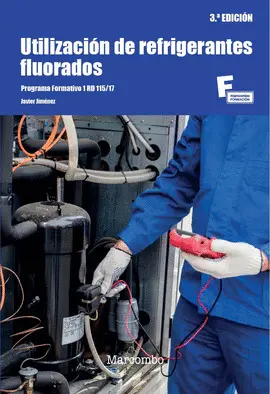 UTILIZACIÓN DE REFRIGERANTES FLUORADOS 3.ª EDICIÓN UTILIZACIÓN DE REFRIGERANTES FLUORADOS 3.ª EDICIÓN
