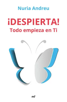 ¡DESPIERTA! TODO EMPIEZA EN TI ¡DESPIERTA! TODO EMPIEZA EN TI