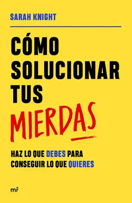 CÓMO SOLUCIONAR TUS MIERDAS CÓMO SOLUCIONAR TUS MIERDAS