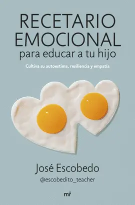 RECETARIO EMOCIONAL PARA EDUCAR A TU HIJO RECETARIO EMOCIONAL PARA EDUCAR A TU HIJO