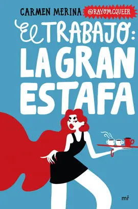 EL TRABAJO: LA GRAN ESTAFA EL TRABAJO: LA GRAN ESTAFA