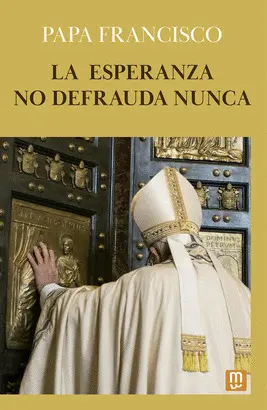 LA ESPERANZA NO DEFRAUDA NUNCA LA ESPERANZA NO DEFRAUDA NUNCA