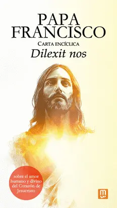 PAPA FRANCISCO CARTA ENCICLICA DILEXIT PAPA FRANCISCO CARTA ENCICLICA DILEXIT