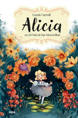 ALICIA EN EL PAIS DE LAS MARAVILLAS ALICIA EN EL PAIS DE LAS MARAVILLAS