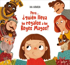 PERO... ¿QUIÉN LLEVA LOS REGALOS A LOS REYES MAGOS PERO... ¿QUIÉN LLEVA LOS REGALOS A LOS REYES MAGOS