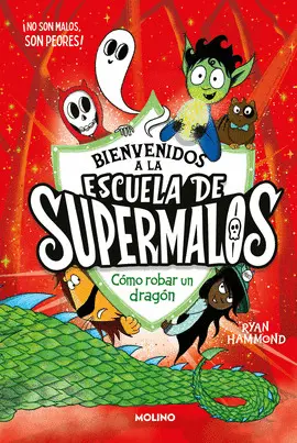 ESCUELA DE SUPERMALOS 2 - CÓMO ROBAR UN DRAGÓN ESCUELA DE SUPERMALOS 2 - CÓMO ROBAR UN DRAGÓN