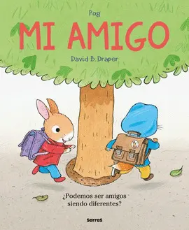 Mi Amigo. Ser Amigos Siendo Diferentes