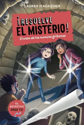 Resuelve el Misterio 10. El Caso de las Momias Gritonas