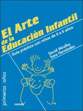 ARTE DE LA EDUCACION INFANTIL, EL - PRIMEROS AÑOS