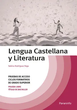 LENGUA CASTELLANA Y LITERATURA. TEMARIO PRUEBAS DE ACCESO A CICLOS FORMATIVOS DE GRADO SUPERIOR LENGUA CASTELLANA Y LITERATURA. TEMARIO PRUEBAS DE ACCESO A CICLOS FORMATIVOS DE GRADO SUPERIOR