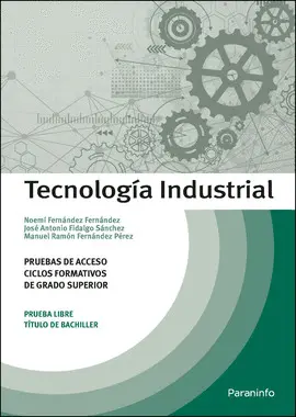 TECNOLOGIA INDUSTRIAL. PRUEBAS DE ACCESO A CICLOS FORMATIVOS DE G TECNOLOGIA INDUSTRIAL. PRUEBAS DE ACCESO A CICLOS FORMATIVOS DE G