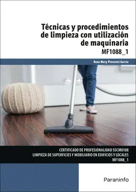 CF TÉCNICAS Y PROCEDIMIENTOS DE LIMPIEZA CON UTILIZACIÓN DE MAQUINARIA CF TÉCNICAS Y PROCEDIMIENTOS DE LIMPIEZA CON UTILIZACIÓN DE MAQUINARIA