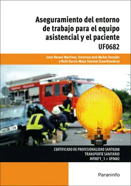 UF0682 ASEGURAMIENTO DEL ENTORNO DE TRABAJO PARA EL EQUIPO ASISTENCIAL Y EL PACIENTE UF0682 ASEGURAMIENTO DEL ENTORNO DE TRABAJO PARA EL EQUIPO ASISTENCIAL Y EL PACIENTE