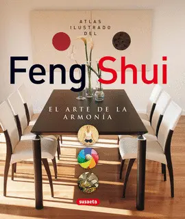 FENG SHUI. ATLAS ILUSTRADO: EL ARTE DE LA ARMONIA