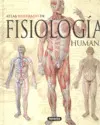 ATLAS ILUSTRADO DE LA FISIOLOGÍA HUMANA ATLAS ILUSTRADO DE LA FISIOLOGÍA HUMANA