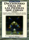 DICCIONARIO TIKAL DE LAS PIEDRAS QUE CURAN