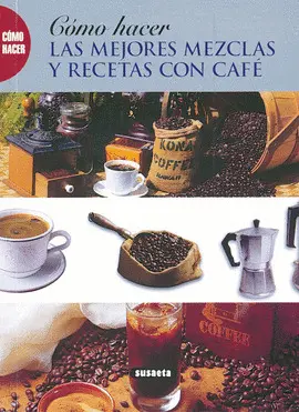 OFERTA LAS MEJORES MEZCLAS Y RECETAS CON CAFÉ