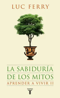 SABIDURIA DE LOS MITOS. APRENDER A VIVIR II