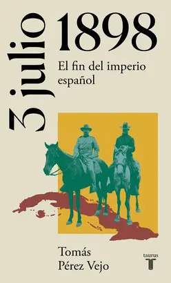3 DE JULIO DE 1898. EL FIN DEL IMPERIO ESPAÑOL