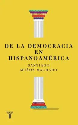 DE LA DEMOCRACIA EN HISPANOAMÉRICA DE LA DEMOCRACIA EN HISPANOAMÉRICA