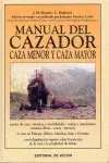 MANUAL DEL CAZADOR - CAZA MENOR Y CAZA MAYOR MANUAL DEL CAZADOR - CAZA MENOR Y CAZA MAYOR