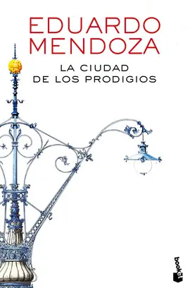 LA CIUDAD DE LOS PRODIGIOS LA CIUDAD DE LOS PRODIGIOS