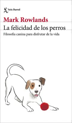 LA FELICIDAD DE LOS PERROS