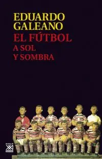 EL FUTBOL A SOL Y SOMBRA