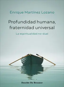 PROFUNDIDAD HUMANA, FRATERNIDAD UNIVERSAL. LA ESPIRITUALIDAD NO-DUAL