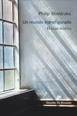 UN MUNDO TRANSFIGURADO. EL VIAJE MÍSTICO UN MUNDO TRANSFIGURADO. EL VIAJE MÍSTICO