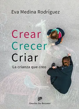 CREAR, CRECER, CRIAR:LA CRIANZA QUE CREO.(AMAE)