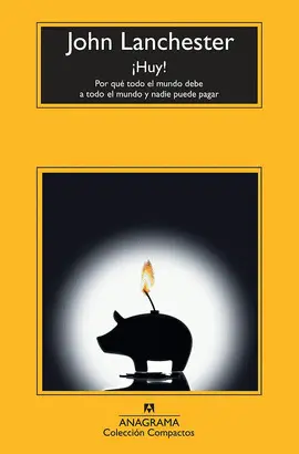 ¡HUY! POR QUÉ TODO EL MUNDO DEBE A TODO EL MUNDO Y NADIE PUEDE PAGAR