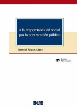 A LA RESPONSABILIDAD SOCIAL POR LA CONTRATACIÓN PÚBLICA A LA RESPONSABILIDAD SOCIAL POR LA CONTRATACIÓN PÚBLICA