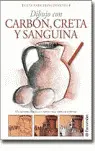 DIBUJO CON CARBON, CRETA Y SANGUINA - GUIA PARA PRINCIPIANTES DIBUJO CON CARBON, CRETA Y SANGUINA - GUIA PARA PRINCIPIANTES
