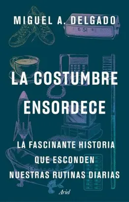 LA COSTUMBRE ENSORDECE LA COSTUMBRE ENSORDECE