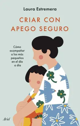 CRIAR CON APEGO SEGURO CRIAR CON APEGO SEGURO