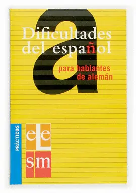 DIFICULTADES DEL ESPAÑOL PARA HABLANTES DE ALEMAN.