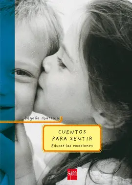 CUENTOS PARA SENTIR -EDUCAR LAS EMOCIONES