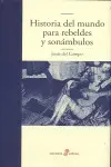 HISTORIA DEL MUNDO PARA REBELDES HISTORIA DEL MUNDO PARA REBELDES
