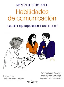 MANUAL ILUSTRADO DE HABILIDADES DE COMUNICACIÓN MANUAL ILUSTRADO DE HABILIDADES DE COMUNICACIÓN
