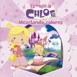 MEZCLANDO COLORES (LA MAGIA DE CHLOE 1)