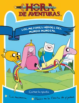 MEJORES HEROES DEL MUNDO MUNDIAL, LOS. HORA DE AVENTURAS