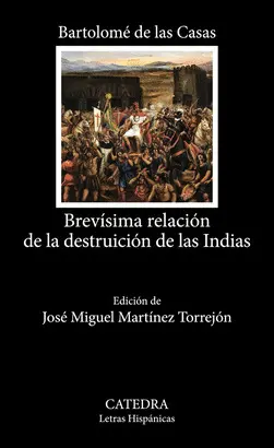 BREVÍSIMA RELACIÓN DE LA DESTRUICIÓN DE LAS INDIAS BREVÍSIMA RELACIÓN DE LA DESTRUICIÓN DE LAS INDIAS