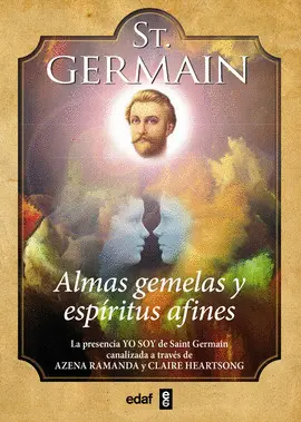 ST. GERMAIN. ALMAS GEMELAS Y ESPÍRITUS AFINES ST. GERMAIN. ALMAS GEMELAS Y ESPÍRITUS AFINES