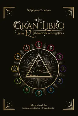 EL GRAN LIBRO DE LAS 12 LIBERACIONES ENERGÉTICAS EL GRAN LIBRO DE LAS 12 LIBERACIONES ENERGÉTICAS