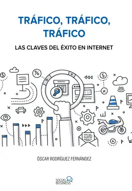 TRÁFICO, TRÁFICO, TRÁFICO. LAS CLAVES DEL ÉXITO EN INTERNET