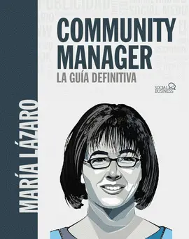 COMMUNITY MANAGER. LA GUÍA DEFINITIVA COMMUNITY MANAGER. LA GUÍA DEFINITIVA