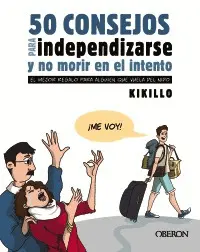 50 CONSEJOS PARA INDEPENDIZARSE Y NO MORIR EN EL INTENTO 50 CONSEJOS PARA INDEPENDIZARSE Y NO MORIR EN EL INTENTO