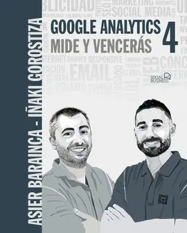 GOOGLE ANALYTICS 4. MIDE Y VENCERÁS GOOGLE ANALYTICS 4. MIDE Y VENCERÁS