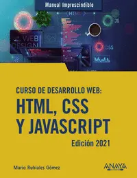 CURSO DE DESARROLLO WEB. HTML, CSS Y JAVASCRIPT. EDICIÓN 2021